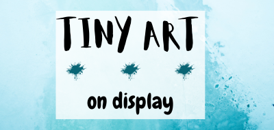 Teal background with text reading Tiny Art on Display